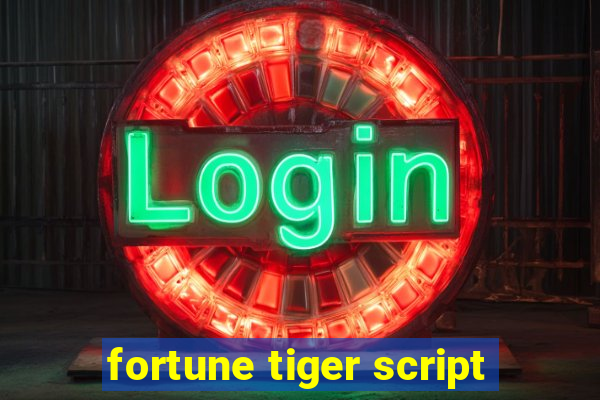 fortune tiger script